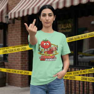 True Crime Scene Pun T-Shirt - Caught Red Handed - Tomato - Choice of Colors - Outlaw Babes
