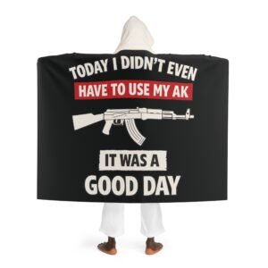 Cozy Hooded Sherpa Fleece Blanket | Today's a Good Day, I Didn't Even Have to Use my AK